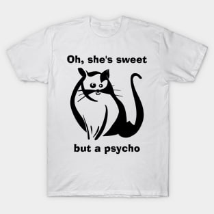 Sweet but a psycho T-Shirt